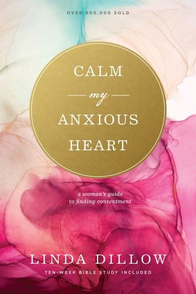 Cover for Linda Dillow · Calm My Anxious Heart (Paperback Bog) [Enlarged edition] (2020)