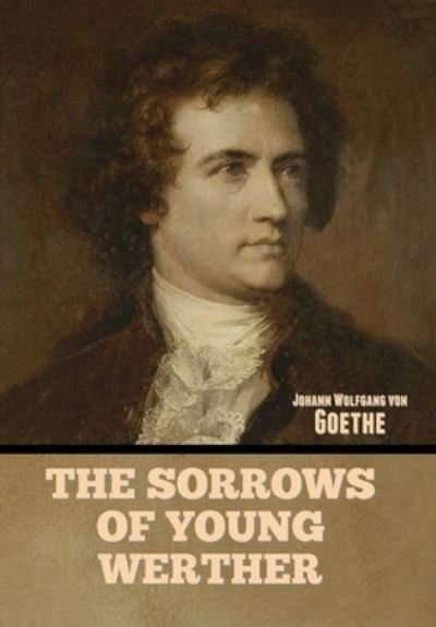 Cover for Johann Wolfgang Von Goethe · The Sorrows of Young Werther (Hardcover Book) (2022)