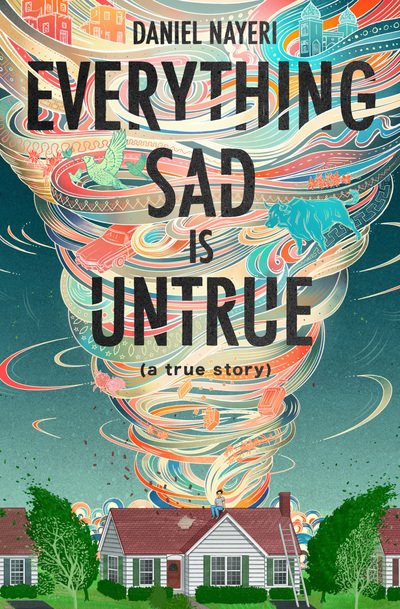Cover for Daniel Nayeri · Everything Sad Is Untrue (Hardcover bog) (2020)