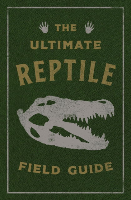 Cover for Applesauce Press · The Ultimate Reptile Field Guide: The Herpetologist's Handbook (Discover The World Of Cold-Blooded Creatures) - Ultimate Field Guides (Leather Book) (2023)