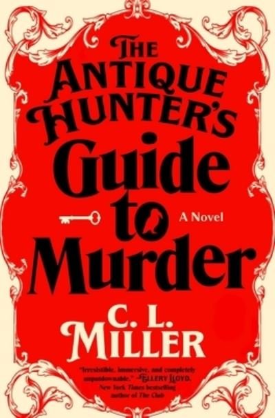 Cover for C.L. Miller · The Antique Hunter's Guide to Murder: A Novel (Hardcover Book) (2024)