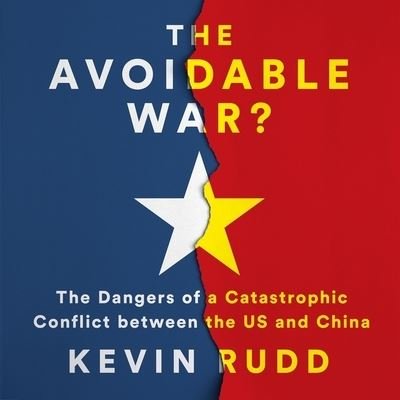 Cover for Kevin Rudd · The Avoidable War? (CD) (2022)