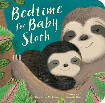 Bedtime for Baby Sloth - Danielle Mclean - Livros - Tiger Tales - 9781680106008 - 1 de outubro de 2019