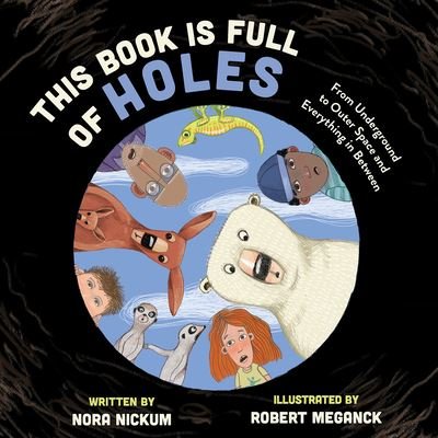 Cover for Nora Nickum · This Book Is Full of Holes: From Underground to Outer Space and Everywhere In Between (Innbunden bok) (2024)