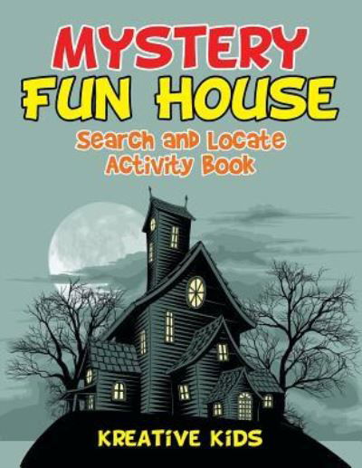 Cover for Kreative Kids · Mystery Fun House Search and Locate Activity Book (Paperback Book) (2016)