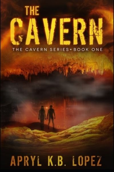 Cover for Apryl K B Lopez · The Cavern (Paperback Book) (2019)