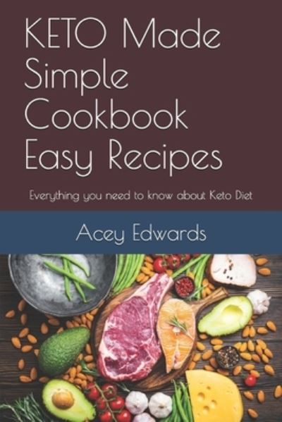 Cover for Acey Edwards · KETO Made Simple Cookbook Easy Recipes (Paperback Book) (2019)