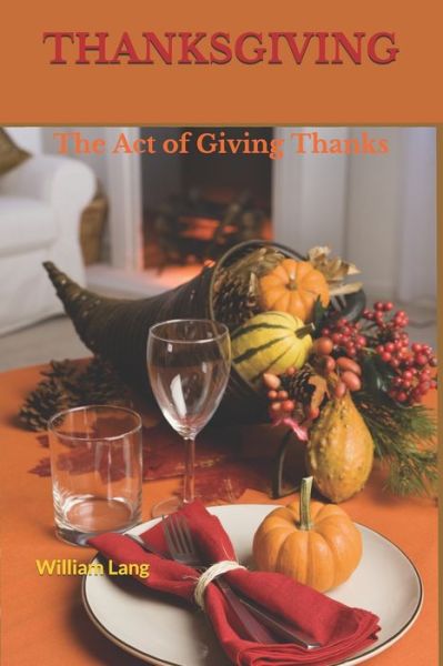 Thanksgiving - William Lang - Books - Independently Published - 9781708507008 - November 15, 2019