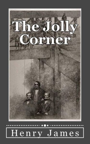 The Jolly Corner - Henry James - Books - Createspace Independent Publishing Platf - 9781718803008 - May 7, 2018