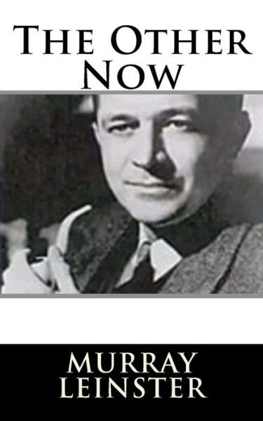 Cover for Murray Leinster · The Other Now (Paperback Book) (2018)