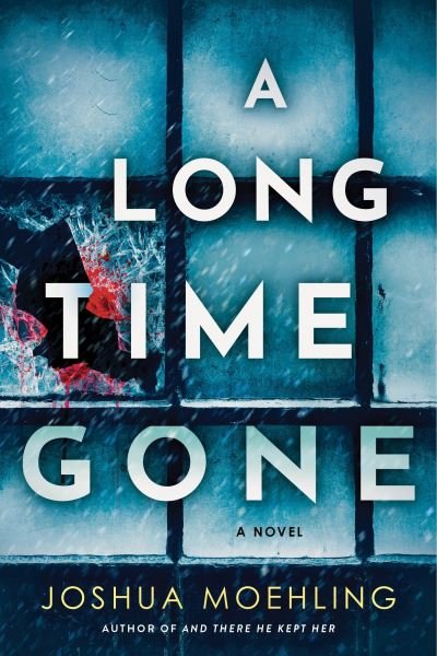 Cover for Joshua Moehling · A Long Time Gone: A Novel - Ben Packard (Hardcover Book) (2025)
