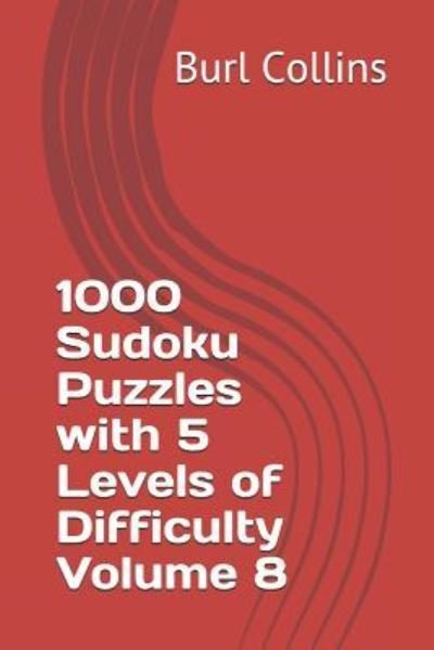 Cover for Burl Collins · 1000 Sudoku Puzzles with 5 Levels of Difficulty Volume 8 (Paperback Book) (2018)