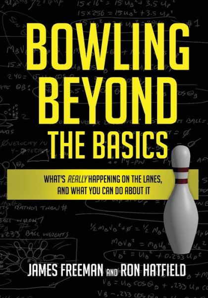 Bowling Beyond the Basics - James Freeman - Books - BowlSmart - 9781732410008 - July 15, 2018