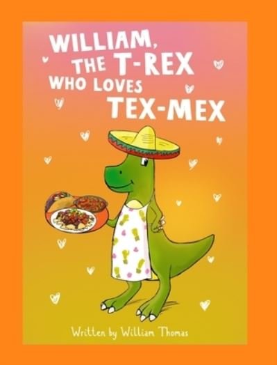 Cover for William Thomas · William, The T-Rex Who Loves Tex-Mex (Hardcover Book) (2019)