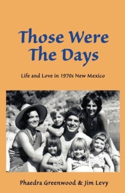 Cover for Phaedra Greenwood · Those were the Days Life and Love in 1970s northern New Mexico (Pocketbok) (2019)