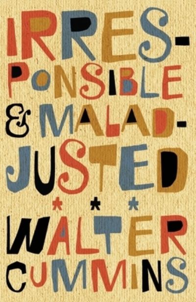 Cover for Walter Cummins · Irresponsible and Maladjusted (Pocketbok) (2020)