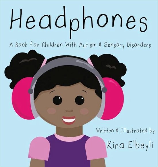 Cover for Kira B Elbeyli · Headphones: A Book for Children With Autism &amp; Sensory Disorders (Inbunden Bok) (2020)