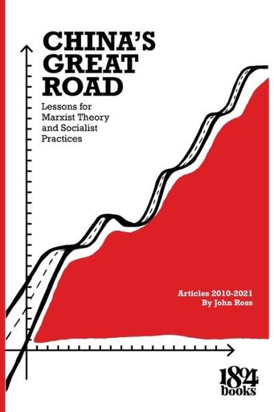 China's Great Road - John Ross - Livros - International Publisners & 1804 Books - 9781736850008 - 1 de julho de 2021