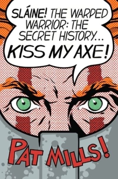 Cover for Pat Mills · Kiss My Axe!: Slaine The Warped Warrior - The Secret History (Paperback Book) (2021)