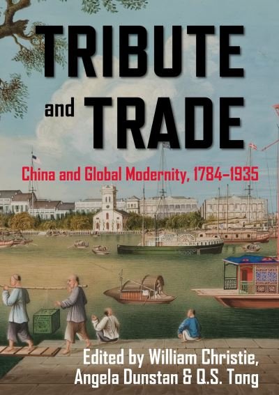 Cover for William Christie · Tribute and Trade: China and Global Modernity, 17841935 - China and the West in the Modern World (Paperback Book) (2020)