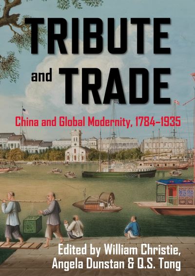 Cover for William Christie · Tribute and Trade: China and Global Modernity, 1784-1935 - China and the West in the Modern World (Paperback Bog) (2020)