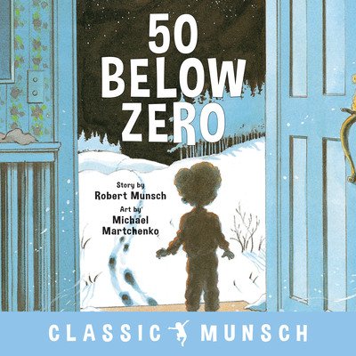 50 Below Zero - Classic Munsch - Robert Munsch - Livros - Annick Press Ltd - 9781773211008 - 18 de abril de 2019
