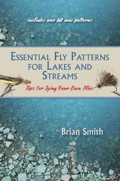 Cover for Brian Smith · Essential Fly Patterns for Lakes and Streams: Tips for Tying Your Own Flies (Paperback Book) (2019)