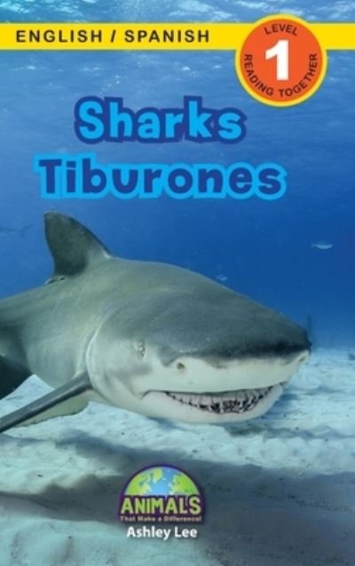 Cover for Ashley Lee · Sharks / Tiburones: Bilingual (English / Spanish) (Ingles / Espanol) Animals That Make a Difference! (Engaging Readers, Level 1) - Animals That Make a Difference! Bilingual (English / Spanish) (Ingles / Espanol) (Hardcover bog) [Large type / large print edition] (2021)