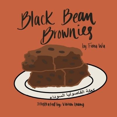 Cover for Vivian Luong · Black Bean Brownies &amp;#1603; &amp;#1593; &amp;#1603; &amp;#1577; &amp;#1575; &amp;#1604; &amp;#1601; &amp;#1575; &amp;#1589; &amp;#1608; &amp;#1604; &amp;#1610; &amp;#1575; &amp;#1575; &amp;#1604; &amp;#1587; &amp;#1608; &amp;#1583; &amp;#1575; &amp;#1569; (Book) (2020)