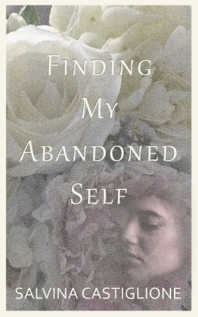 Cover for Salvina Castiglione · Finding My Abandoned Self (Paperback Book) (2021)