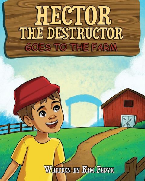 Cover for Kim Fedyk · Hector the Destructor Goes to the Farm (Paperback Book) (2021)