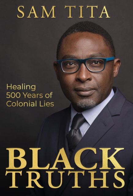 Black Truths - Sam Tita - Books - Iinfluence Publishing - 9781778021008 - June 18, 2022