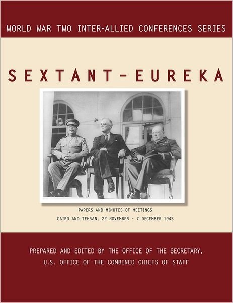 Cover for Combined Chiefs of Staff · Sextant - Eureka: Cairo and Tehran, 22 November-7 December 1943 (World War II Inter-allied Conferences Series) (Paperback Bog) (2011)
