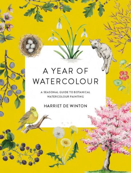 Cover for Harriet de Winton · A Year of Watercolour: A Seasonal Guide to Botanical Watercolour Painting (Paperback Bog) (2023)