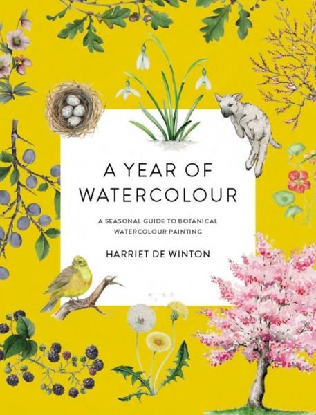 Cover for Harriet de Winton · A Year of Watercolour: A Seasonal Guide to Botanical Watercolour Painting (Paperback Book) (2023)