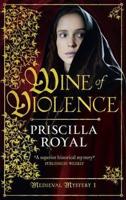 Cover for Priscilla Royal · Wine of Violence - Medieval Mystery (Gebundenes Buch) (2012)