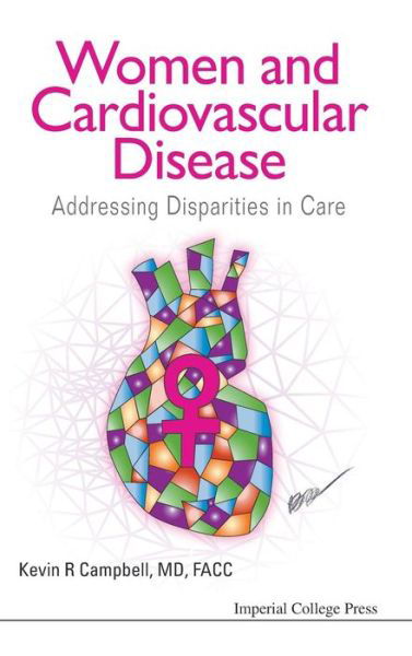 Cover for Campbell, Kevin R (Univ Of North Carolina At Chapel Hill, Usa) · Women And Cardiovascular Disease: Addressing Disparities In Care (Hardcover Book) (2014)
