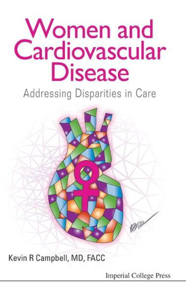 Women And Cardiovascular Disease: Addressing Disparities In Care - Campbell, Kevin R (Univ Of North Carolina At Chapel Hill, Usa) - Kirjat - Imperial College Press - 9781783265008 - tiistai 21. lokakuuta 2014