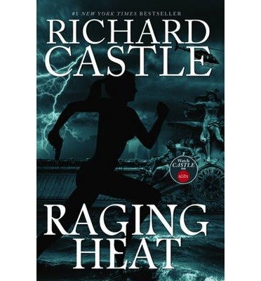 Cover for Richard Castle · Raging Heat (Castle) (Innbunden bok) (2014)