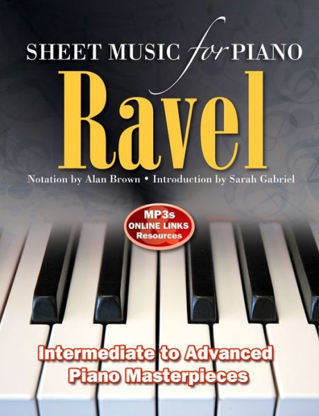 Ravel: Sheet Music for Piano: From Intermediate to Advanced; Piano masterpieces - Sheet Music - Alan Brown - Books - Flame Tree Publishing - 9781783616008 - September 29, 2015