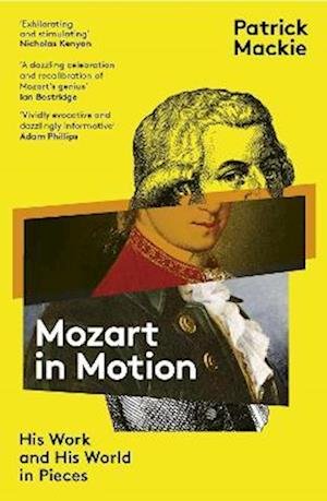 Cover for Patrick Mackie · Mozart in Motion: His Work and His World in Pieces (Paperback Book) (2022)