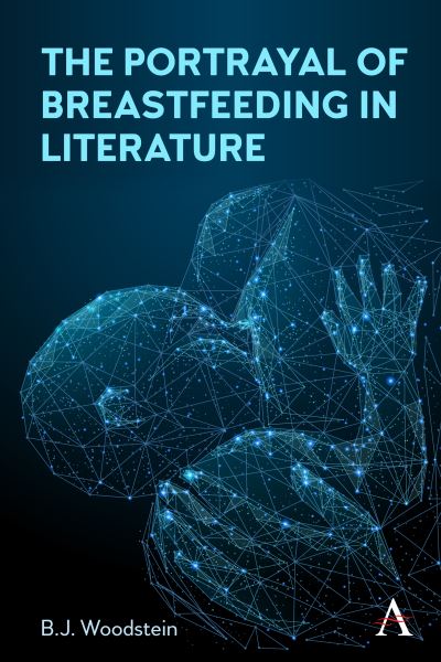 Cover for B.J. Woodstein · The Portrayal of Breastfeeding in Literature (Hardcover Book) (2022)