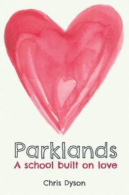 Cover for Chris Dyson · Parklands: A school built on love (Pocketbok) (2022)