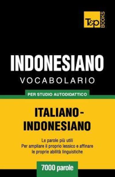 Cover for Andrey Taranov · Vocabolario Italiano-Indonesiano per studio autodidattico - 7000 parole (Paperback Book) (2016)