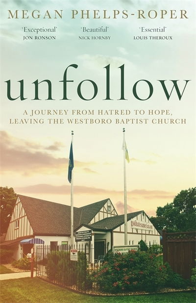 Cover for Megan Phelps-Roper · Unfollow: A Journey from Hatred to Hope, leaving the Westboro Baptist Church (Hardcover Book) (2019)