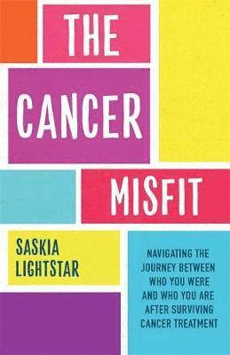 Cover for Saskia Lightstar · The Cancer Misfit: A Guide to Navigating Life After Treatment (Paperback Book) (2021)