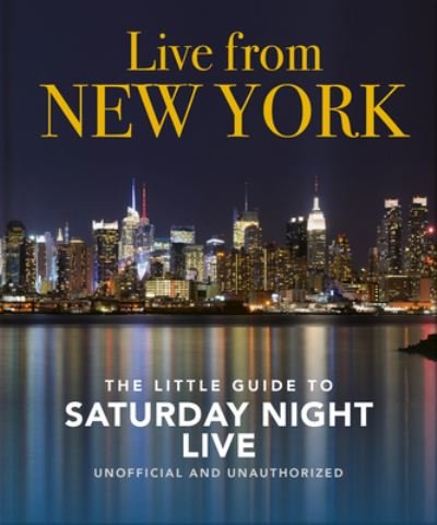Live from New York: The Little Guide to Saturday Night Live - The Little Books of Film & TV - Orange Hippo! - Bøger - Headline Publishing Group - 9781800692008 - 13. oktober 2022