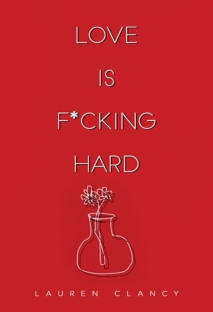 Cover for Lauren Clancy · Love is F*cking Hard (Paperback Book) (2024)