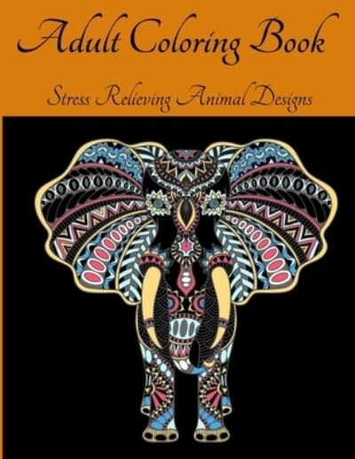 Adult Coloring Book - Stress Relieving Animal Designs - Em Publishers - Bøger - EM Publishers - 9781803844008 - 26. august 2021