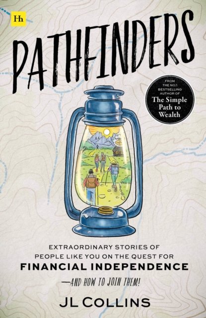 Cover for JL Collins · Pathfinders: Extraordinary Stories of People Like You on the Simple Path to Wealth-And How To Join Them (Innbunden bok) (2023)